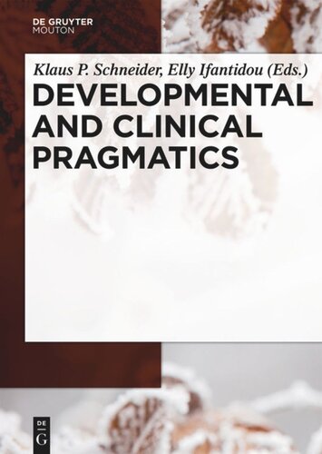 Developmental And Clinical Pragmatics Klaus P Schneider Editor Elly Ifantidou Editor
