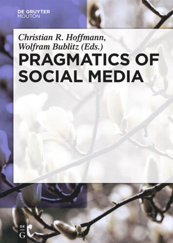 Pragmatics Of Social Media Christian R Hoffmann Editor Wolfram Bublitz Editor