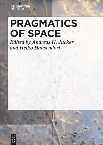 Pragmatics Of Space Andreas H Jucker Editor Heiko Hausendorf Editor