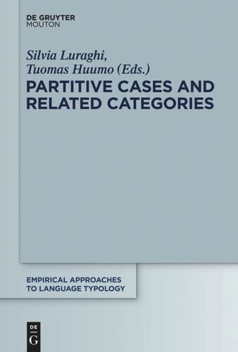 Partitive Cases And Related Categories Silvia Luraghi Editor Tuomas Huumo Editor