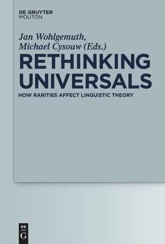 Rethinking Universals How Rarities Affect Linguistic Theory Jan Wohlgemuth Editor Michael Cysouw Editor