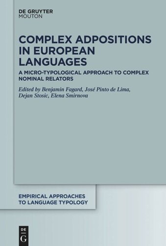 Complex Adpositions In European Languages A Microtypological Approach To Complex Nominal Relators Benjamin Fagard Editor Jos Pinto De Lima Editor Dejan Stosic Editor Elena Smirnova Editor