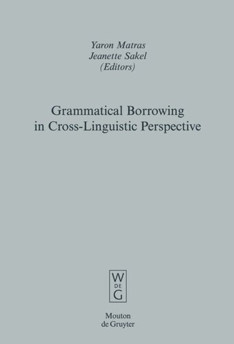 Grammatical Borrowing In Crosslinguistic Perspective Yaron Matras Editor Jeanette Sakel Editor