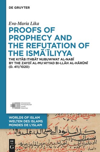 Proofs Of Prophecy And The Refutation Of The Ismailiyya The Kitab Ithbat Nubuwwat Alnabi By The Zaydi Almuayyad Biilah Alharuni D 4111020 Evamaria Lika