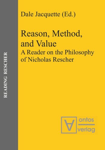 Reason Method And Value A Reader On The Philosophy Of Nicholas Rescher Dale Jacquette Editor