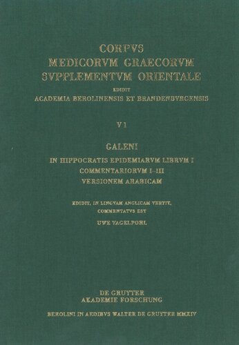 V Galeni In Hippocratis Epidemiarum Librum Commentaria Volume 1 Galeni In Hippocratis Epidemiarum Librum I Commentariorum Iiii Versio Arabica Edidit In Linguam Anglicam Vertit Commentatus Est Uwe Vagelpohl