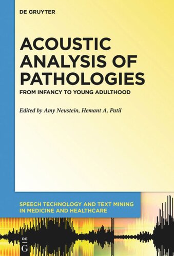 Acoustic Analysis Of Pathologies From Infancy To Young Adulthood Amy Neustein Editor Hemant A Patil Editor