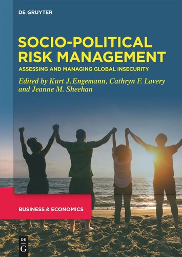 Developments In Managing And Exploiting Risk Volume Iv Sociopolitical Risk Management Assessing And Managing Global Insecurity Kurt J Engemann Editor Cathryn F Lavery Editor Jeanne M Sheehan Editor