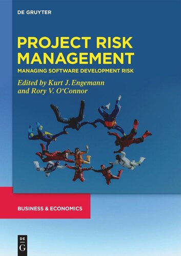 Developments In Managing And Exploiting Risk Volume Ii Project Risk Management Managing Software Development Risk Kurt J Engemann Editor Rory V Oconnor Editor
