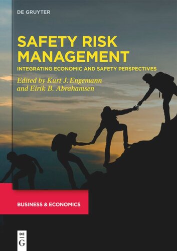 Developments In Managing And Exploiting Risk Volume I Safety Risk Management Integrating Economic And Safety Perspectives Kurt J Engemann Editor Eirik B Abrahamsen Editor