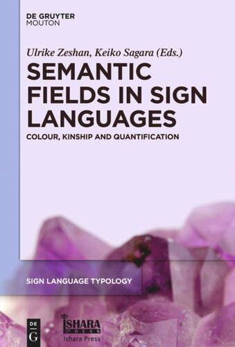 Semantic Fields In Sign Languages Colour Kinship And Quantification Ulrike Zeshan Editor Keiko Sagara Editor