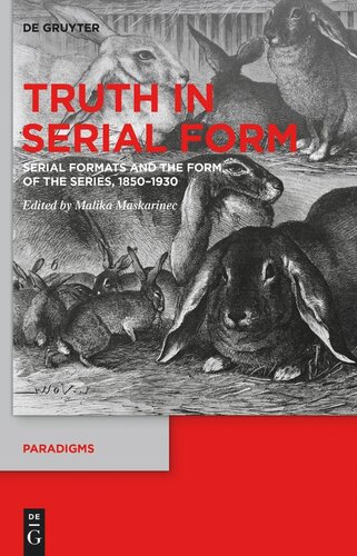 Truth In Serial Form Serial Formats And The Form Of The Series 18501930 Malika Maskarinec Editor Schweizerischer Nationalfonds Snf Editor