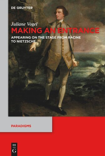 Making An Entrance Appearing On The Stage From Racine To Nietzsche Juliane Vogel Michael Thomas Taylor