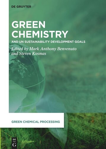 Green Chemistry And Un Sustainability Development Goals Mark Anthony Benvenuto Editor Steven Kosmas Editor