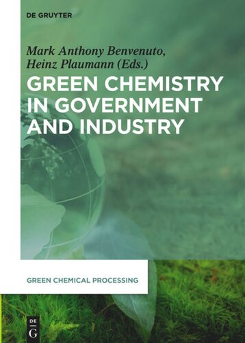 Green Chemistry In Government And Industry Mark Anthony Benvenuto Editor Heinz Plaumann Editor