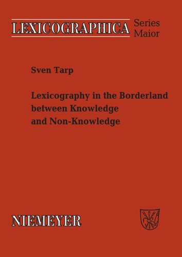 Lexicography In The Borderland Between Knowledge And Nonknowledge General Lexicographical Theory With Particular Focus On Learners Lexicography Sven Tarp