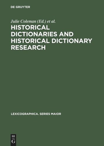 Historical Dictionaries And Historical Dictionary Research Papers From The International Conference On Historical Lexicography And Lexicology At The University Of Leicester 2002 Reprint 2012 Julie Coleman Editor Anne Mcdermott Editor