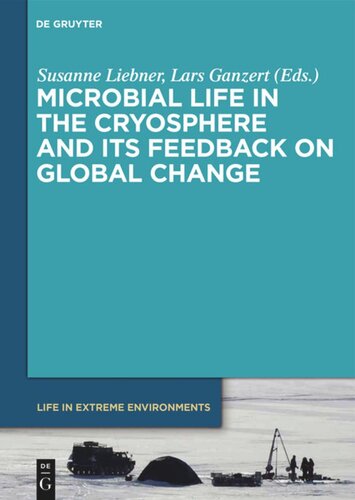 Microbial Life In The Cryosphere And Its Feedback On Global Change Susanne Liebner Editor Lars Ganzert Editor