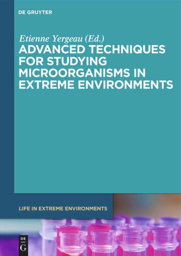 Advanced Techniques For Studying Microorganisms In Extreme Environments Tienne Yergeau Editor