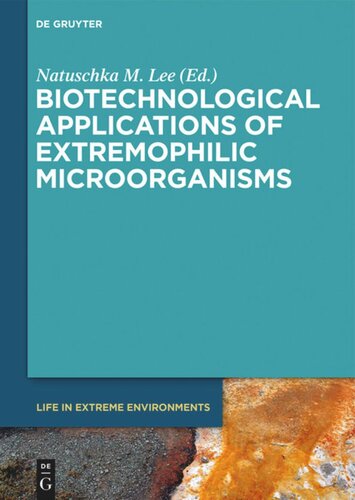 Biotechnological Applications Of Extremophilic Microorganisms Natuschka M Lee Editor