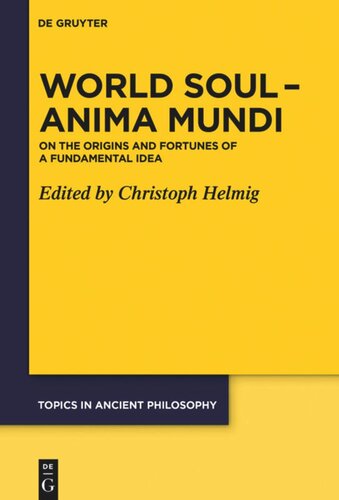 World Soul Anima Mundi On The Origins And Fortunes Of A Fundamental Idea Christoph Helmig Editor