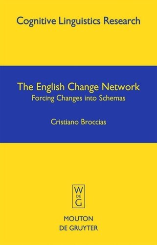 The English Change Network Forcing Changes Into Schemas Reprint 2013 Cristiano Broccias