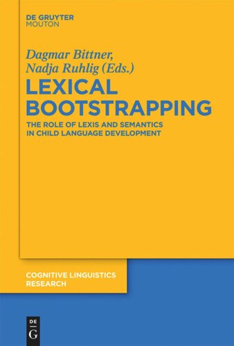 Lexical Bootstrapping The Role Of Lexis And Semantics In Child Language Development Dagmar Bittner Editor Nadja Ruhlig Editor