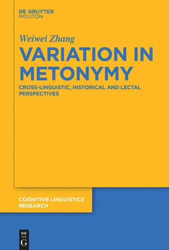 Variation In Metonymy Crosslinguistic Historical And Lectal Perspectives Weiwei Zhang