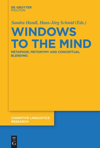Windows To The Mind Metaphor Metonymy And Conceptual Blending Sandra Handl Editor Hansjrg Schmid Editor