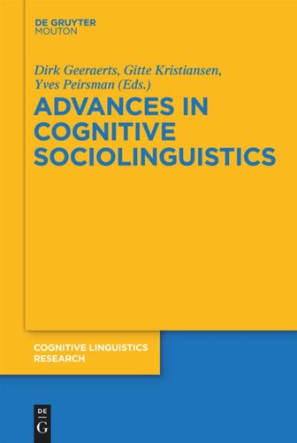 Advances In Cognitive Sociolinguistics Dirk Geeraerts Editor Gitte Kristiansen Editor Yves Peirsman Editor