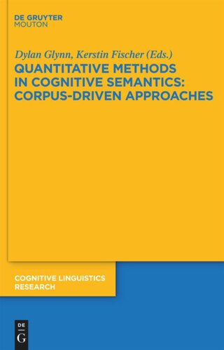 Quantitative Methods In Cognitive Semantics Corpusdriven Approaches Dylan Glynn Editor Kerstin Fischer Editor