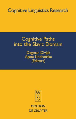 Cognitive Paths Into The Slavic Domain Dagmar Divjak Editor Agata Kochanska Editor