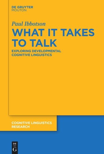 What It Takes To Talk Exploring Developmental Cognitive Linguistics Paul Ibbotson