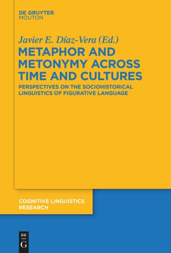 Metaphor And Metonymy Across Time And Cultures Perspectives On The Sociohistorical Linguistics Of Figurative Language Javier E Dazvera Editor