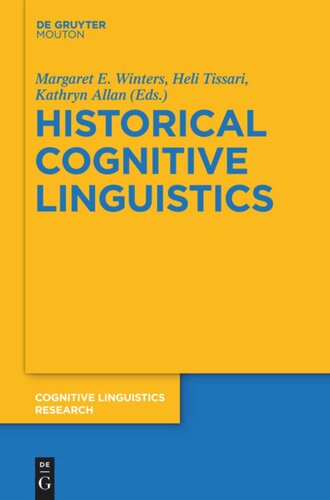 Historical Cognitive Linguistics Margaret E Winters Editor Heli Tissari Editor Kathryn Allan Editor