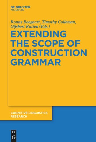 Extending The Scope Of Construction Grammar Ronny Boogaart Editor Timothy Colleman Editor Gijsbert Rutten Editor