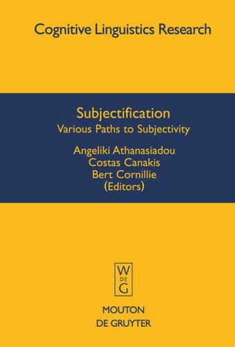 Subjectification Various Paths To Subjectivity Angeliki Athanasiadou Editor Costas Canakis Editor Bert Cornillie Editor