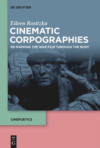Cinematic Corpographies Remapping The War Film Through The Body Eileen Rositzka