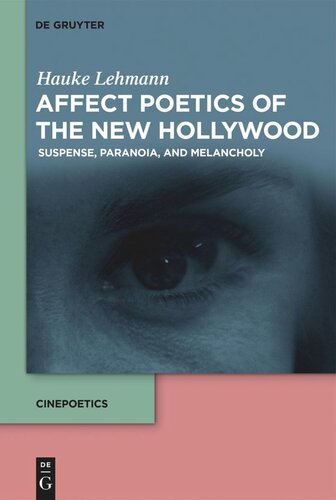 Affect Poetics Of The New Hollywood Suspense Paranoia And Melancholy Hauke Lehmann James Lattimer