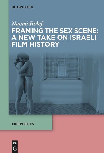 Framing The Sex Scene A New Take On Israeli Film History Naomi Rolef