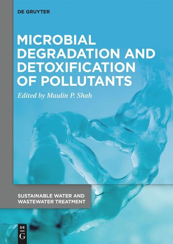 Microbial Degradation And Detoxification Of Pollutants Maulin P Shah Editor