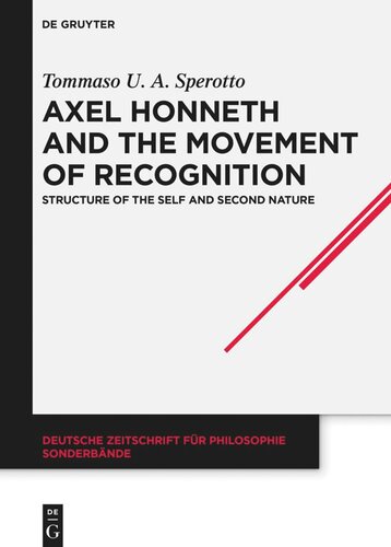 Axel Honneth And The Movement Of Recognition Structure Of The Self And Second Nature Tommaso U A Sperotto