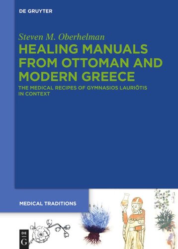Healing Manuals From Ottoman And Modern Greece The Medical Recipes Of Gymnasios Lauritis In Context Steven M Oberhelman