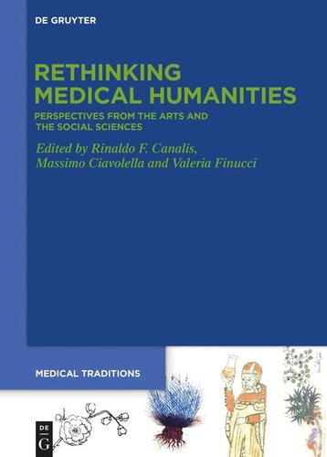 Rethinking Medical Humanities Perspectives From The Arts And The Social Sciences Rinaldo F Canalis Editor Massimo Ciavolella Editor Valeria Finucci Editor