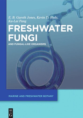 Freshwater Fungi And Fungallike Organisms E B Gareth Jones Editor Kevin D Hyde Editor Kalai Pang Editor