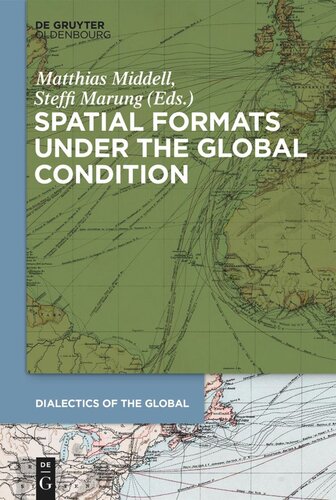 Spatial Formats Under The Global Condition Matthias Middell Editor Steffi Marung Editor