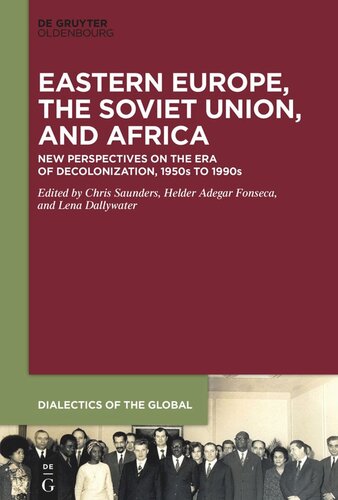 Eastern Europe The Soviet Union And Africa New Perspectives On The Era Of Decolonization 1950s To 1990s Chris Saunders