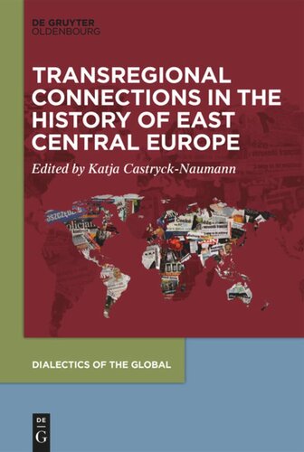 Transregional Connections In The History Of Eastcentral Europe Katja Castrycknaumann Editor