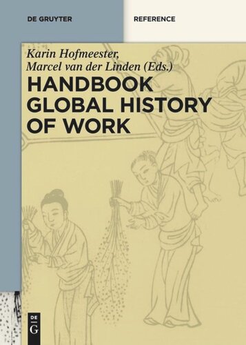 Handbook Global History Of Work Karin Hofmeester Editor Marcel Van Der Linden Editor