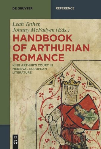 Handbook Of Arthurian Romance King Arthurs Court In Medieval European Literature Leah Tether Editor Johnny Mcfadyen Editor Keith Busby Editor Ad Putter Editor